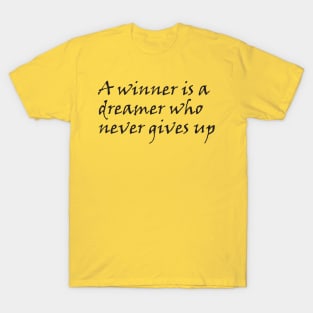 A winner is a dreamer who never gives up T-Shirt